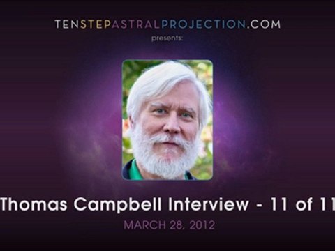 James King Interviews Thomas Campbell, Part 11 of 11 - Experiencing Astral Projection