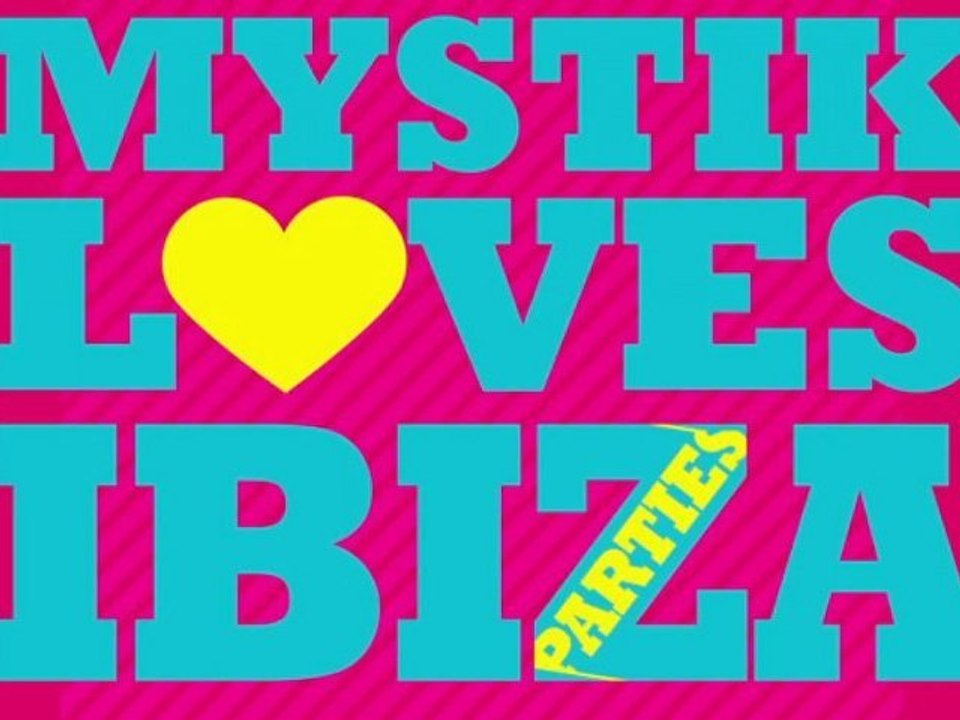 Samedi 19 Mai 2012 - MYSTIK LOVES IBIZA - MYSTIK NIGHT CLUB -