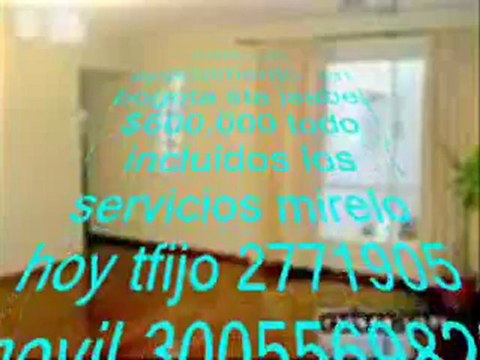 arriendo apartamento bogota $600.000 movil 3005569822