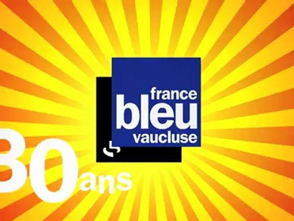 Les 30 ans de France Bleu Vaucluse ( Clip 1 )