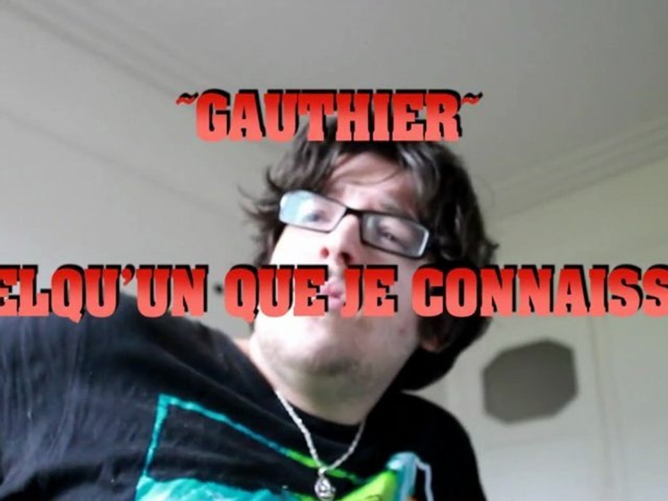 Gauthier - Quelqu'un que tu connaissais