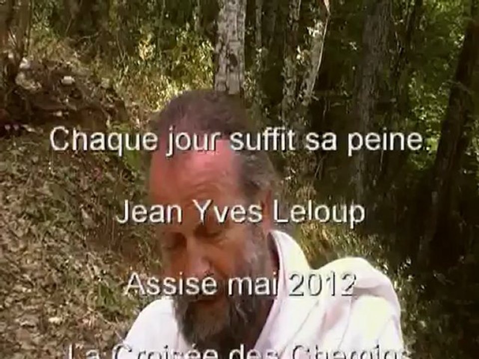 Jean Yves Leloup - Chaque jour suffit sa peine - Assise 2012