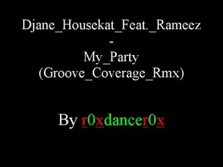 Djane Housekat feat. Rameez - My Party (Groove Coverage Rmx)
