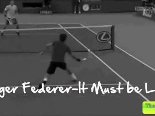 Roger Federer-It Must Be Love (HD)