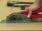 Kìm xiết đai nhựa - Dụng cụ niền đai thùng PP , PET, 0917102905