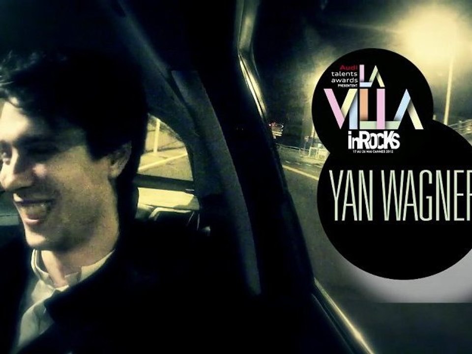 Yan Wagner - En route pour la Villa Inrocks & Audi Talents Awards