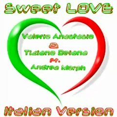 Valerio Anastasio & Tiziano Deiana ft. Andrea Morph - Sweet Love [Italian Version] (Original Mix)