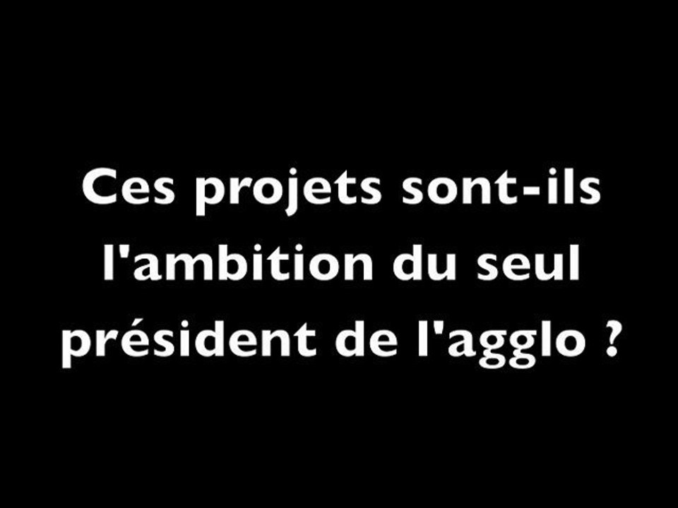 Agglomération : ces projets sont-ils l'ambition du seul président ?