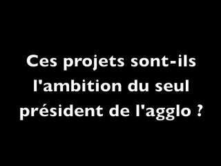 Agglomération : ces projets sont-ils l'ambition du seul président ?