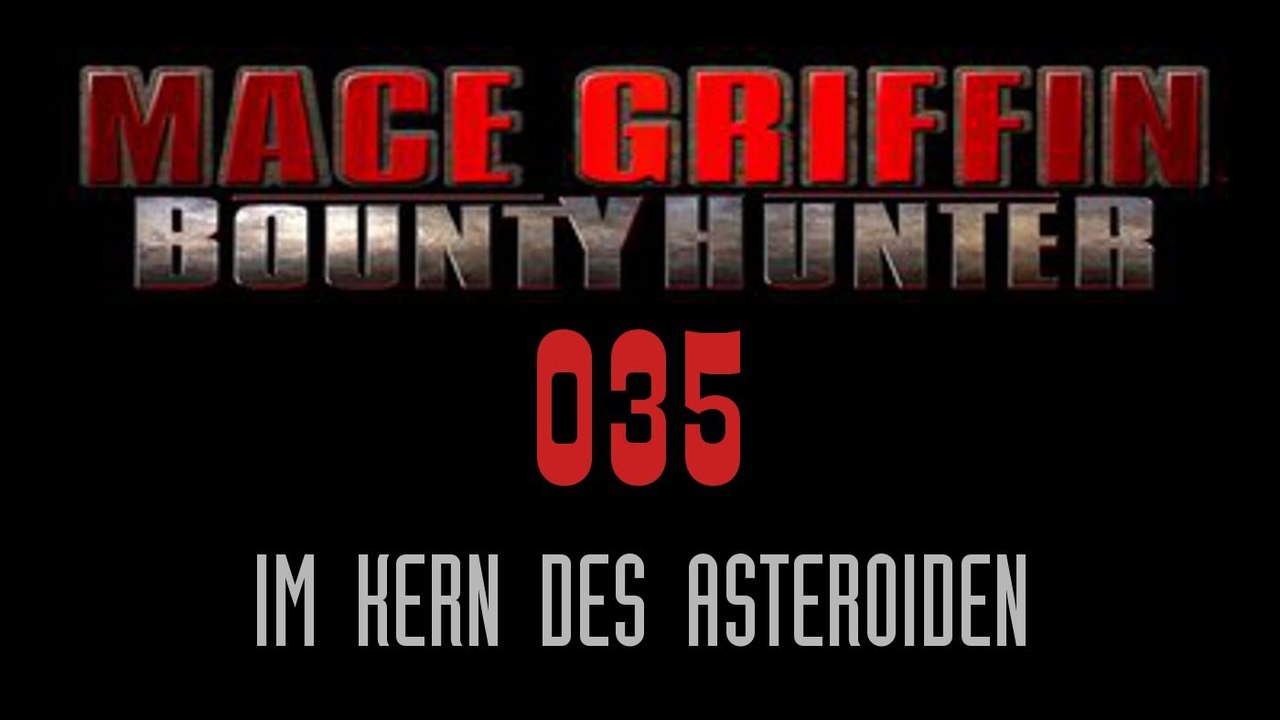 Let's play mace griffin: bounty hunter - #035 - im kern des asteroiden