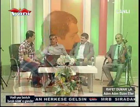 VADİ TV RAFET DUMAN (ADIM ADIM BİZİM ELLER 24-05-2012 -7