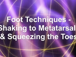 Foot Techniques: Shaking to Metatarsals & Squeezing the Toes