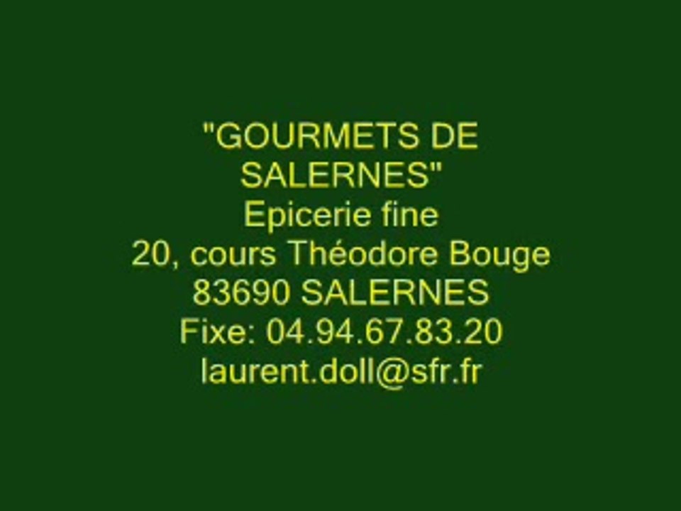 "Gourmets de Salernes" var Epicerie fine, vins et liqueurs, miels, huiles, tapenades, senteurs, idées cadeaux. var 83 Laurent DOLL commerçant Salernes Produits de Provence et de qualité var 83 Provence Alpes côte d' Azur