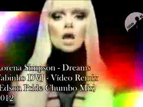 Lorena Simpson - Dreams (Edson Pride Video Remix)