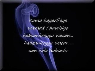 Somali Lyrics - Song - Aan kala Hubasado - Omar Dhuule