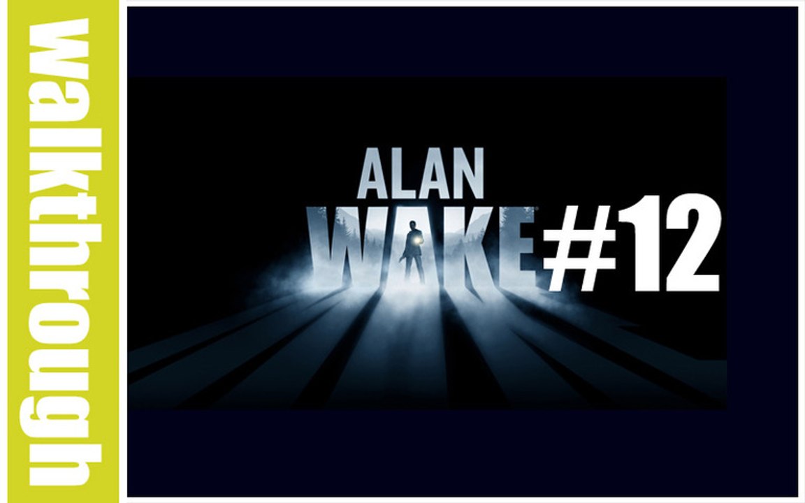 (WT) Alan Wake - Episode 12 (Xbox 360 HD)