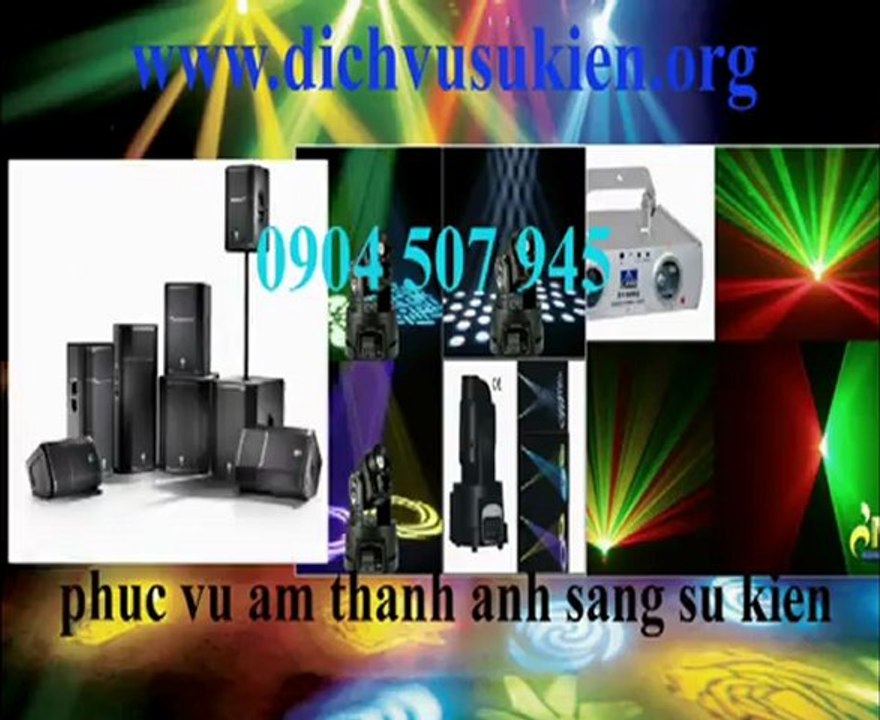 CUNG CAP AM THANH ANH SANG CHUYEN NGHIEP, CHO THUÊ THIẾT BỊ PHỤC VỤ SỰ KIỆN 0904 507 945