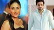 Kareena Kapoor Delighted To Share Screen With Emraan Hashmi ? - Bollywood News