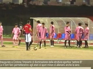 Inaugurato a Crotone l’impianto di illuminazione della struttura sportiva “settore B”