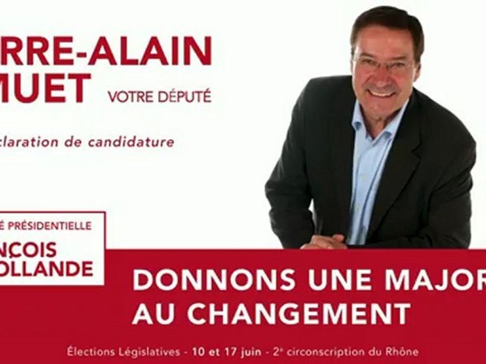 Déclaration de candidature de Pierre-Alain MUET - Législatives 2012