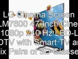 Best Price LG LED LCD HDTV 2012 |  LG Cinema Screen 47LM7600 47-Inch Cinema 3D 1080p 240 Hz LED-LCD HDTV with Smart TV and Six Pairs of 3D Glasses