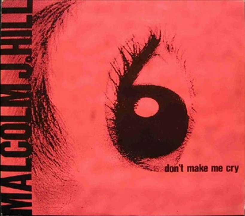 Malcolm J.Hill - Don't Make Me Cry