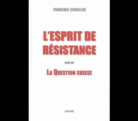 Entretien avec François Schaller, auteur de "L'Esprit de Résistance"