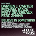 Damien J. Carter, Michael Maze, Matt Devereaux feat Zhana - Believe In Something (Ian Osborn and Nicolas Francoual Remix)