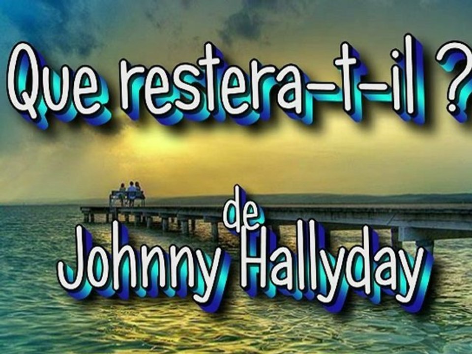 Que restera-t-il ? de Johnny Hallyday par Jean-Loup