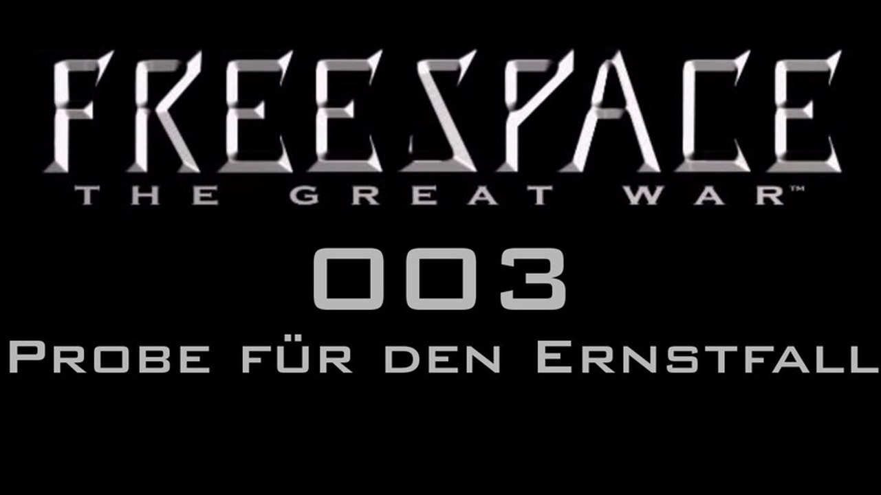 Let's Play FreeSpace: The Great War - #003 - Probe für den Ernstfall