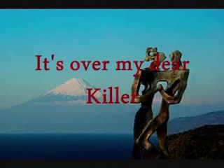 It's Over my dear Killer
