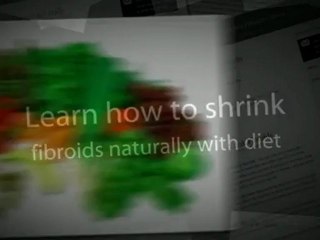 how to shrink fibroids naturally with diet