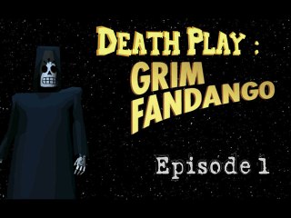 [Death Play] Grim Fandango : Episode 1
