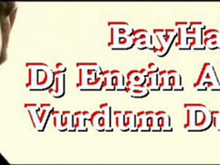 Bayhan - Vurdum Duymaz (Remix Version)