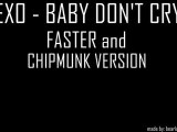 [CHIPMUNK VERSION] EXO - Baby Don't Cry Faster Version