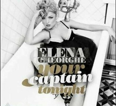 Elena Gheorghe - Your Captain Tonight (ManUnder Base Extended )