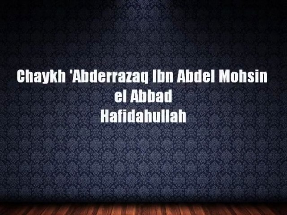 Chaykh 'Abderrazaq al Abbad "l'Amour du Prophete".صلى الله عليه وسلم