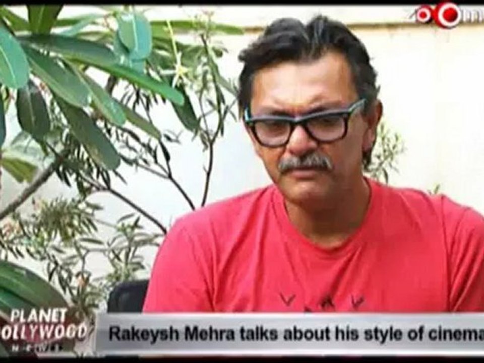 Rakeysh Mehra talks about his style of cinema