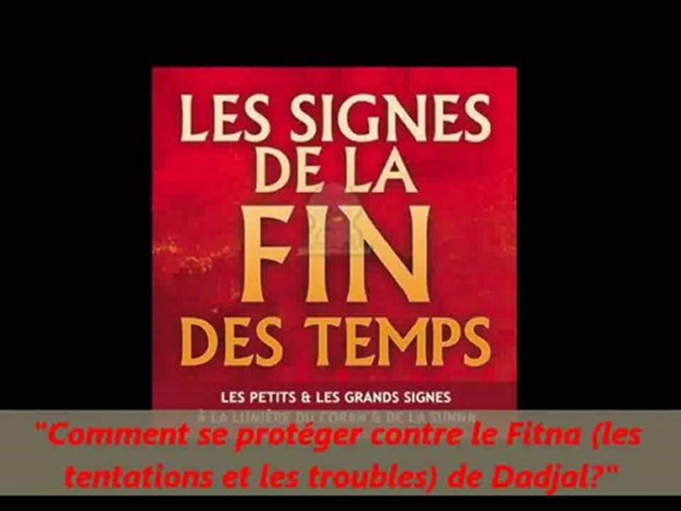 35. Comment se protéger contre le Fitna (les tentations et les troubles) de Dadjal ? {Cheikh Ibrahim Mulla}