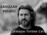 ABDULLAH POLATCI - 2012 FELEK ÇAKMAĞINI ÜSTÜME ÇAKTI