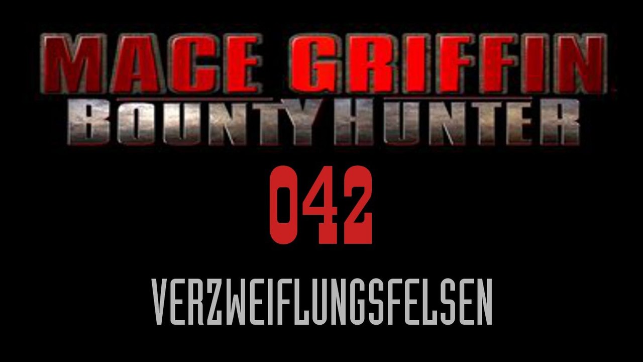 Let's Play Mace Griffin: Bounty Hunter - #042 - Verzweiflungsfelsen