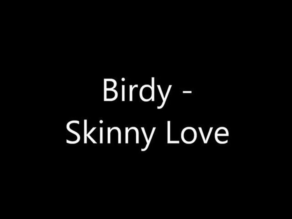 Birdy - Skinny Love - Lyrics