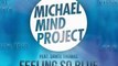 Michael Mind Project feat Dante Thomas - Feeling So Blue (Radio Edit) FULL CDQ 720p WORLD EXCLUSIVE