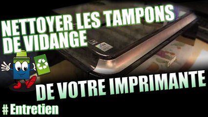 nettoyage des tampons de vidange d'une imprimante