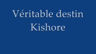 Kishore-Véritable destin