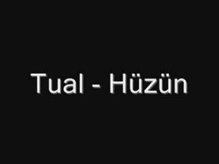 Tual    "HÜZÜN"