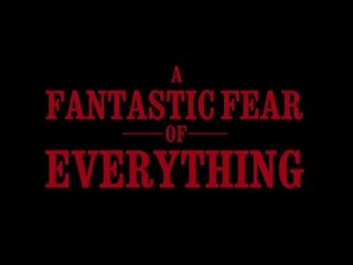 A Fantastic Fear of Everything - Trailer