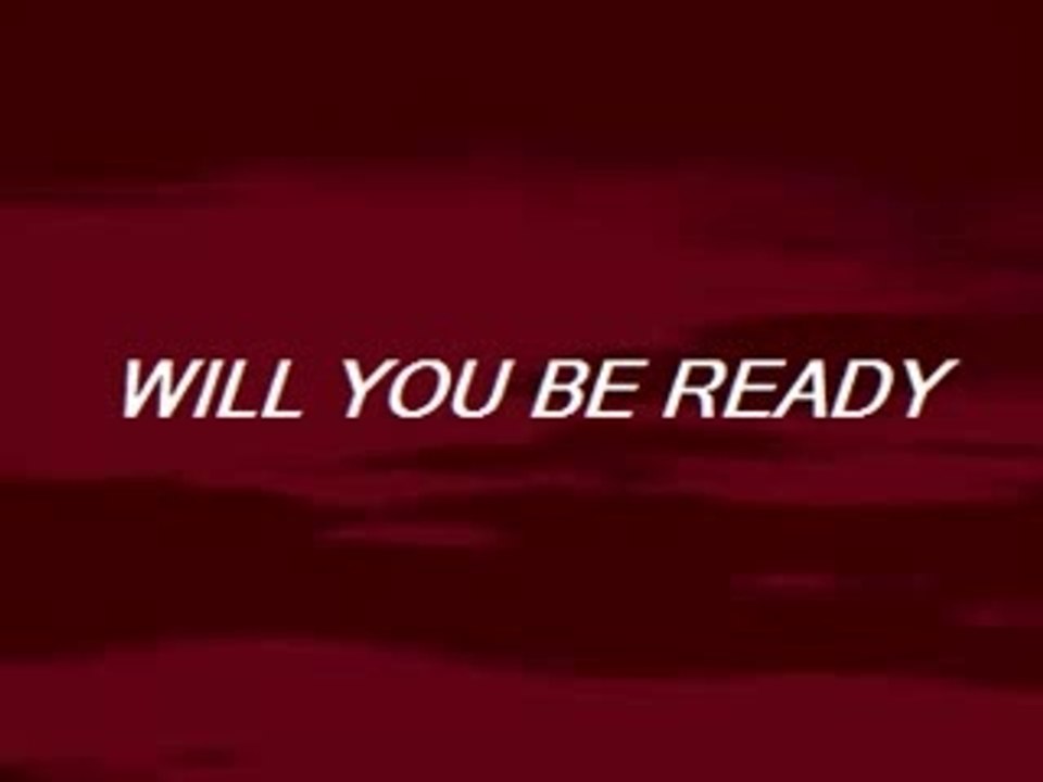 WILL YOU BE READY