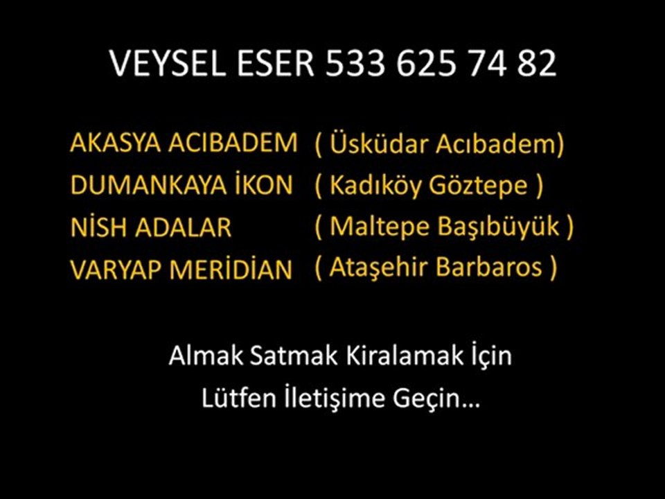 Dumankaya İkon Nish Adalar Varyap Meridian Akasya Acıbadem