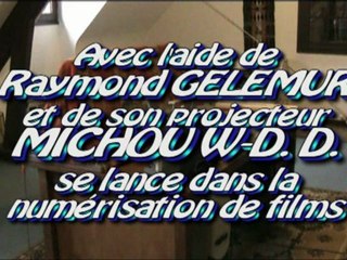 MICHOU W-D. D. SE LANCE DANS LA NUMERISATION DE FILMS...  ...